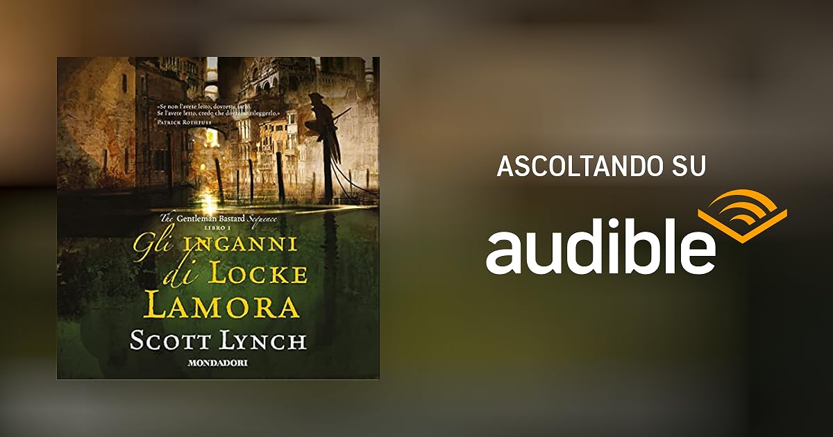 Gli inganni di Locke Lamora Audiolibro Scott Lynch Audible.it in Italiano Gli inganni di Locke Lamora Audiolibro Scott Lynch Audible.it in Italiano